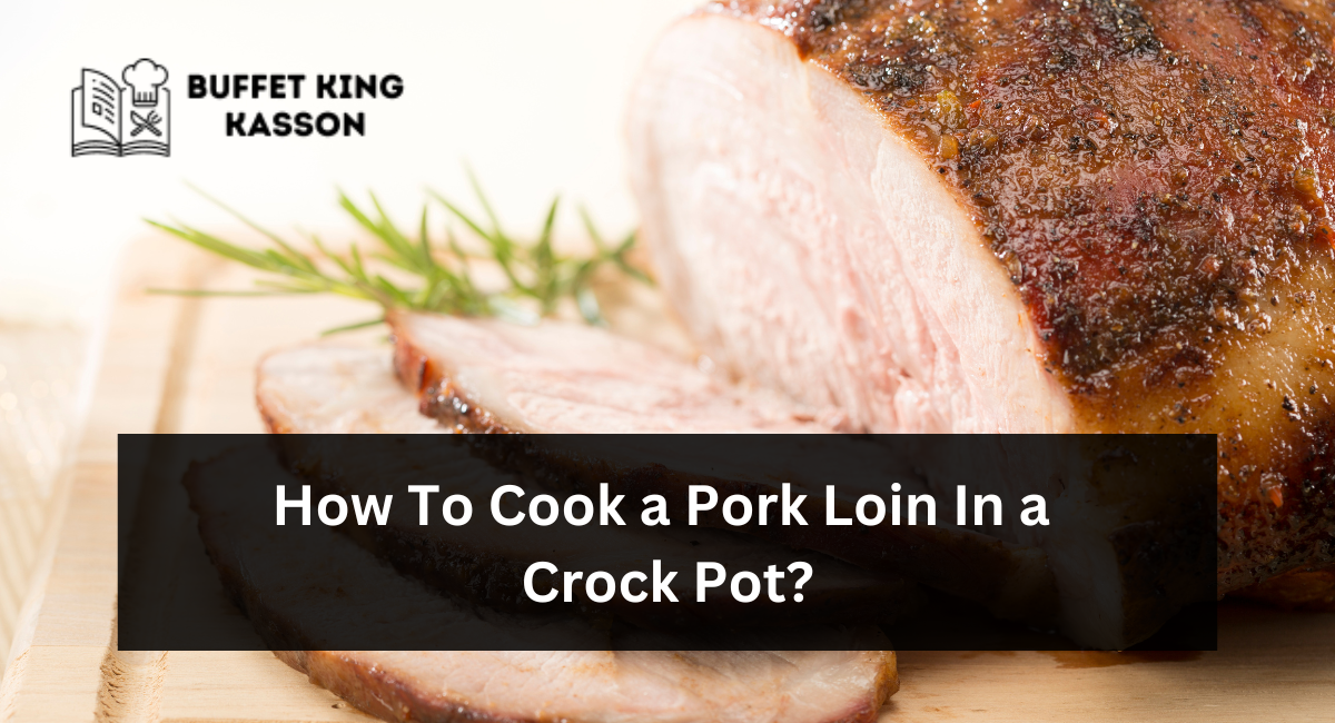 How To Cook a Pork Loin in a Crock Pot
