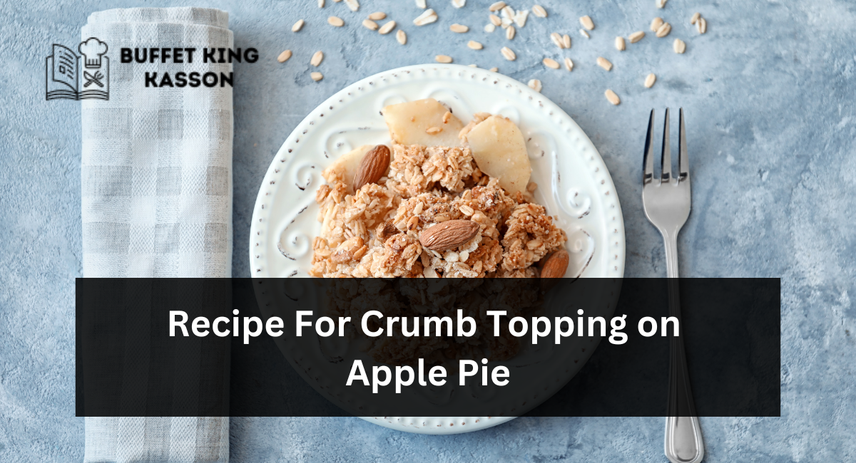 Recipe For Crumb Topping on Apple Pie