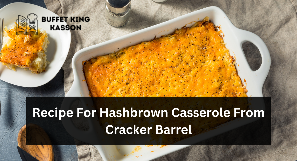 Recipe For Hashbrown Casserole From Cracker Barrel